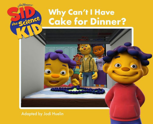 Why Can't I Have Cake for Dinner?