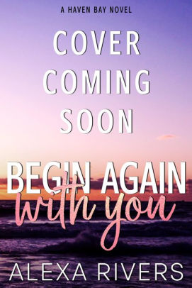 Begin Again With You