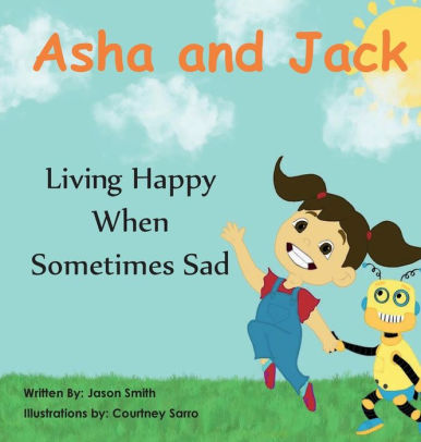 Asha and Jack Living Happy When Sometimes Sad Jason