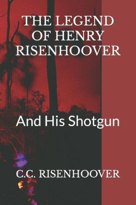 The LEGEND OF HENRY RISENHOOVER