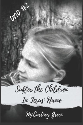 Suffer the Children-In Jesus' Name