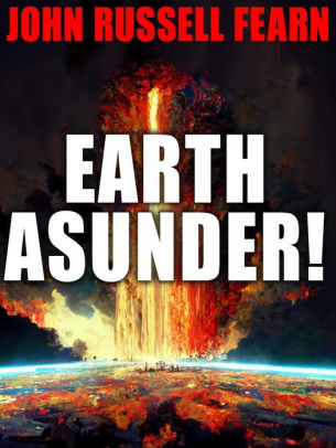 Earth Asunder!