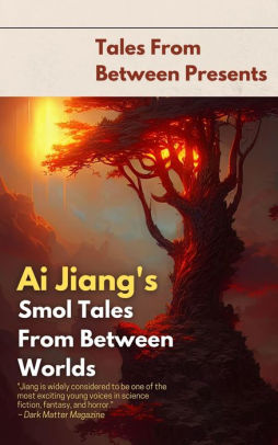 Ai Jiang's Smol Tales From Between Worlds