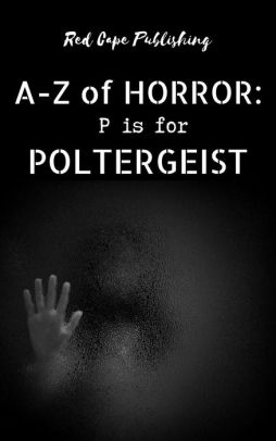 P is for Poltergeist