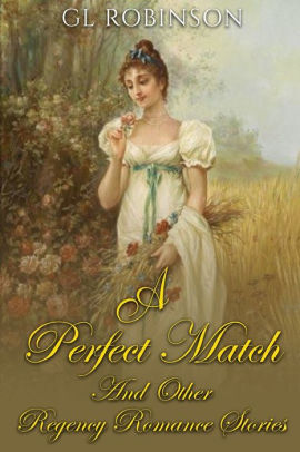 A Perfect Match and Other Regency Romance Stories