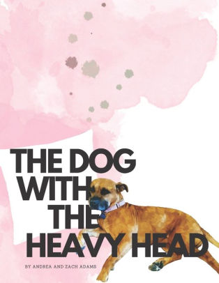 The Dog With The Heavy Head