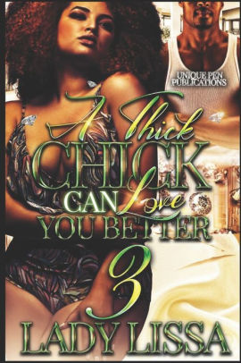 A Thick Chick Can Love You Better 3