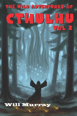 The Wild Adventures of Cthulhu: Volume two