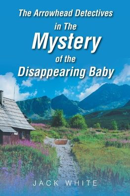 The Arrowhead Detectives in The Mystery of the Disappearing Baby