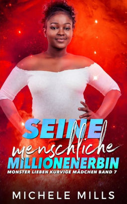 Seine menschliche Millionenerbin