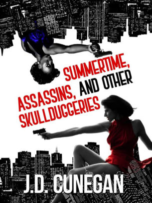 Summertime, Assassins, and Other Skullduggeries