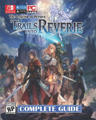 Trails into Reverie The Legend of Heroes Complete Guide