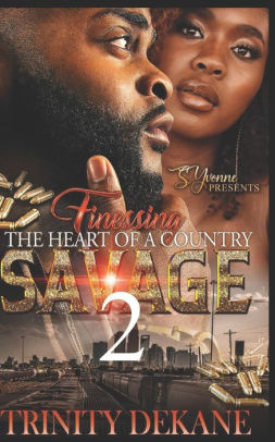 Finessing The Heart of a Country Savage 2