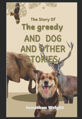 The GREEDY DOG AND OTHER STORIES