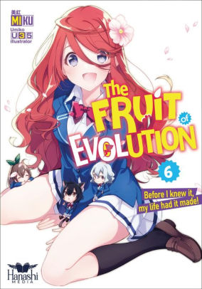 The Fruit of Evolution: Before I Knew It, My Life Had It Made Vol. 6