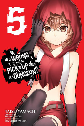 Is It Wrong to Try to Pick Up Girls in a Dungeon? II, Vol. 5 (manga)