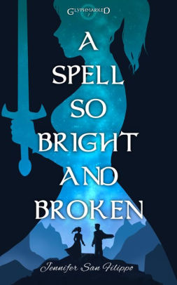 A Spell So Bright and Broken