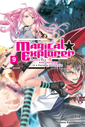 Magical Explorer, Vol. 9 (light novel): Reborn as a Side Character in a Fantasy Dating