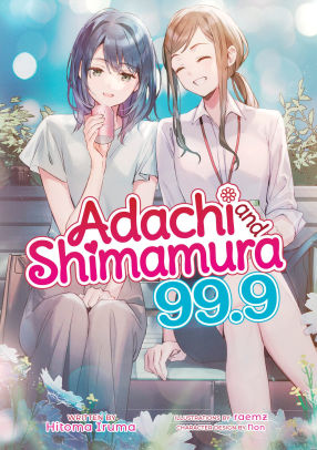 Adachi and Shimamura (Light Novel) Vol. 99.9