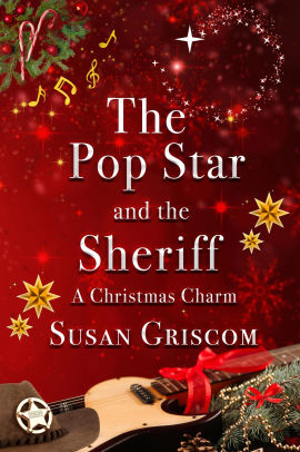 The Pop Star and the Sheriff - A Christmas Charm