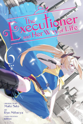 The Executioner and Her Way of Life, Vol. 6 (manga)