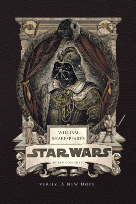 William Shakespeare's Star Wars: Verily, A New Hope