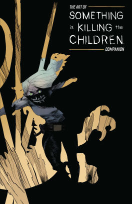 The Art of Something Is Killing the Children Companion #1