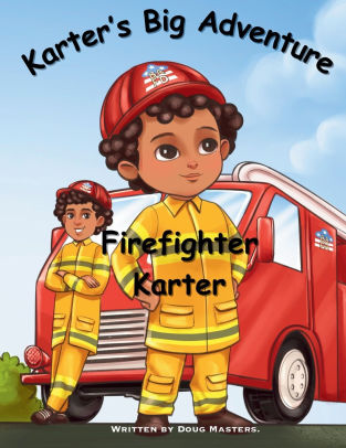 Karter's Big Adventure - Firefighter Karter