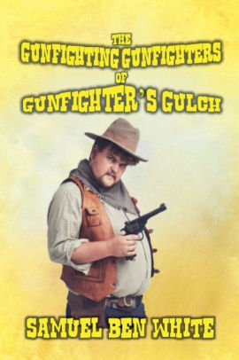 The Gunfighting Gunfighters of Gunfighter's Gulch