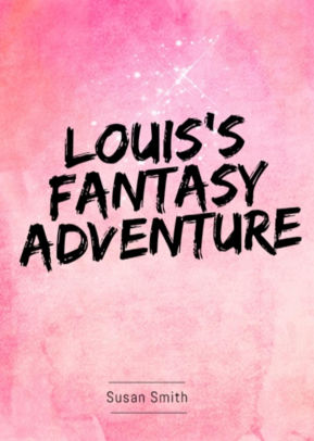 Louis's fantasy adventure