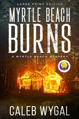 Myrtle Beach Burns - Large Print Edition