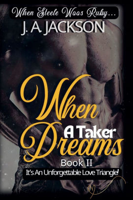 When A Taker Dreams - Book II - When Steele Woos Ruby !