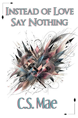 Instead of Love, Say Nothing