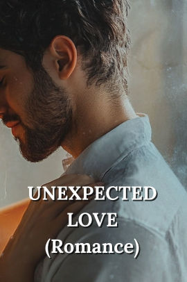 UNEXPECTED LOVE (Romance)