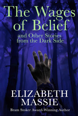 The Wages of Belief and Other Stories from the Dark Side