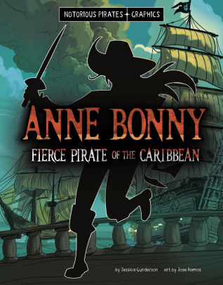 Anne Bonny, Fierce Pirate of the Caribbean