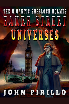 The Gigantic Sherlock Holmes Baker Street Universes
