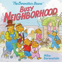 The Berenstain Bears' Busy Neighborhood