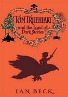 Tom Trueheart and the Land of Dark Stories