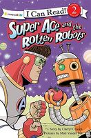 Super Ace and the Rotten Robots