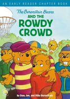 The Berenstain Bears and the Rowdy Crowd