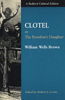 Clotel: Or, the President's Daughter: a Narrative of Slave Life in the United States