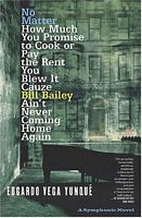 No Matter How Much You Promise to Cook or Pay the Rent You Blew It Cauze Bill Bailey Ain't Never Coming Home Again; a Symphonic Novel