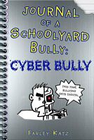 Journal of a Schoolyard Bully: Cyber Bully