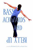 Bass Ackwards and Belly Up