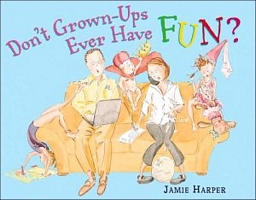 Don't Grown-Ups Ever Have Fun?