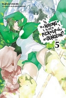 Is It Wrong to Try to Pick Up Girls in a Dungeon?, Vol. 5 (light novel)