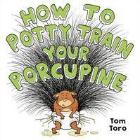 How to Potty Train Your Porcupine