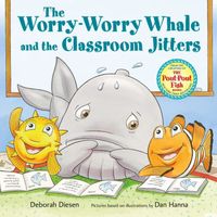 The Worry-Worry Whale and the Classroom Jitters