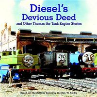 Diesel's Devious Deed and Other Thomas the Tank Engine Stories